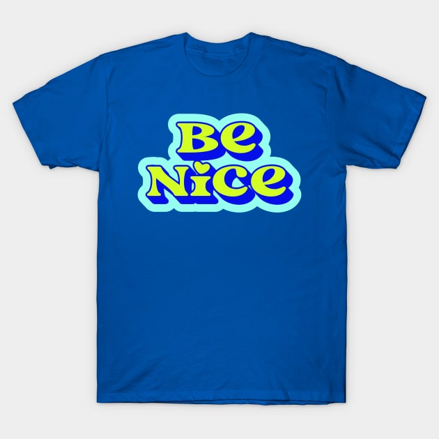 Be Nice Wall Collage Neon Blue Green Groovy Aesthetic T-Shirt by Asilynn